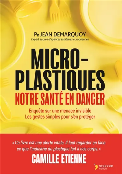 Micro-plastiques : notre santé en danger : enquête sur une menace invisible, les gestes simples pour s'en protéger