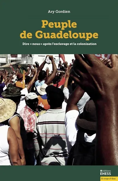 Peuple de Guadeloupe : dire "nous" après l'esclavage et la colonisation