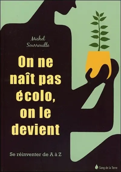 On ne naît pas écolo, on le devient : se réinventer de A à Z