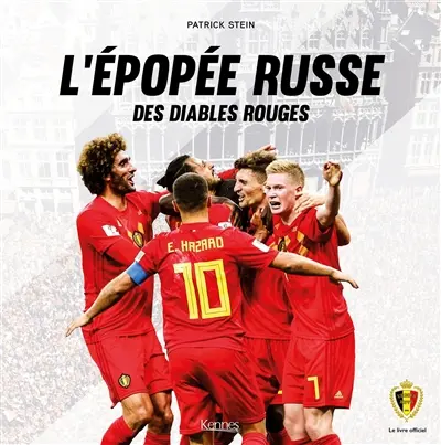 L'épopée russe des Diables rouges : le livre officiel