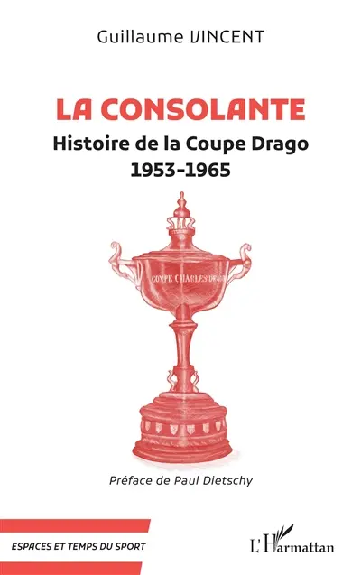 La consolante : histoire de la coupe Drago : 1953-1965