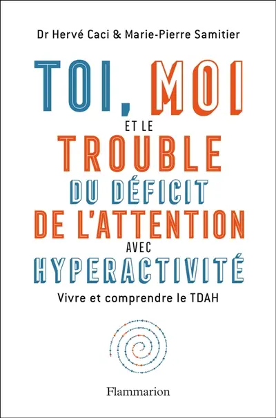 Toi, moi et le trouble du déficit de l'attention avec hyperactivité : vivre et comprendre le TDAH