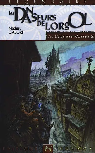 Chroniques des crépusculaires. Vol. 2. Les danseurs de Lorgol