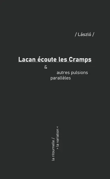 Lacan écoute les Cramps & autres pulsions parallèles