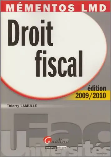 Droit fiscal : édition 2009-2010 : un cours complet, accessible et actuel de la législation fiscale française