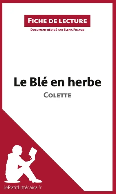 Le Blé en herbe de Colette : Résumé complet et analyse détaillée de l'oeuvre