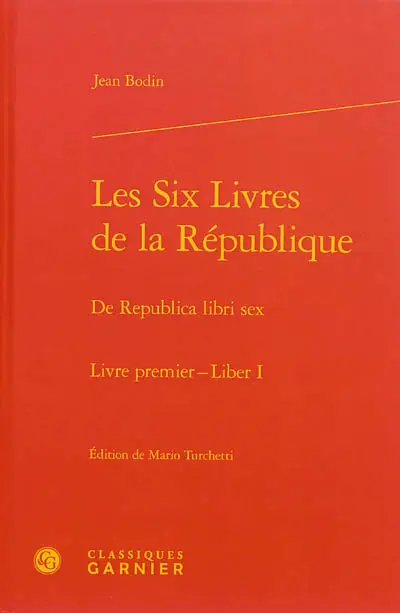 Les six livres de la République. Livre premier. Liber I. De Republica libri sex. Livre premier. Liber I