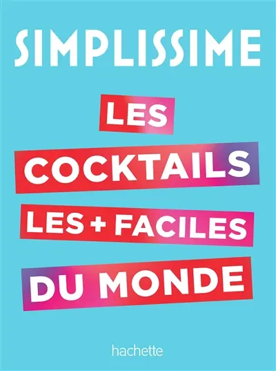 Simplissime : les cocktails les + faciles du monde