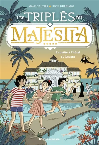 Les triplés du Majestia. Vol. 1. Enquête à l'hôtel du Levant