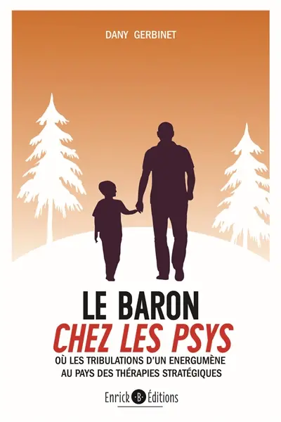Le baron chez les psys ou Les tribulations d'un énergumène au pays des thérapies stratégiques