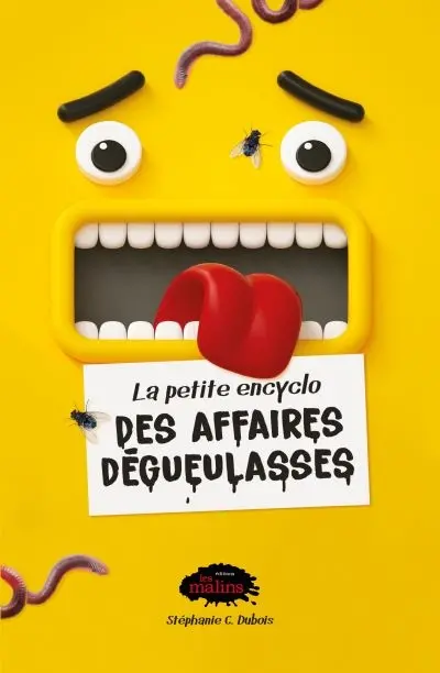 La petite encyclo des affaires dégueulasses