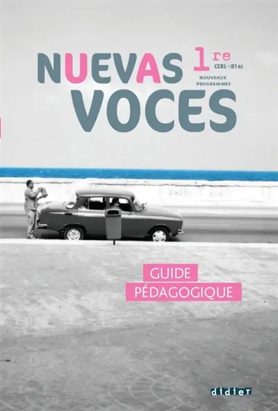 Nuevas voces, espagnol, 1re CERL B1 B2 : nouveaux programmes : guide pédagogique