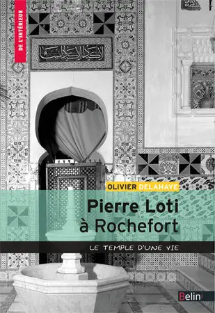 Pierre Loti à Rochefort : le temple d'une vie