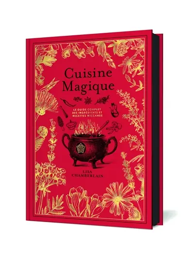 Cuisine magique : le guide complet des ingrédients et recettes wiccanes