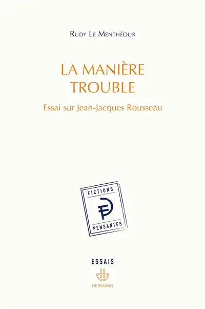 La manière trouble : essai sur Jean-Jacques Rousseau