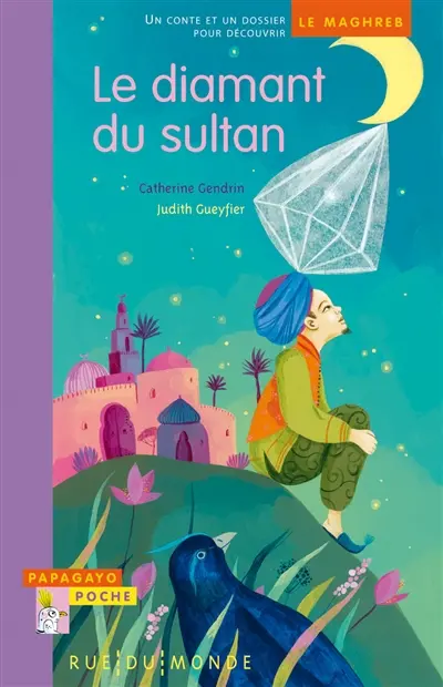 Le diamant du sultan : un conte et un dossier pour découvrir le Maghreb