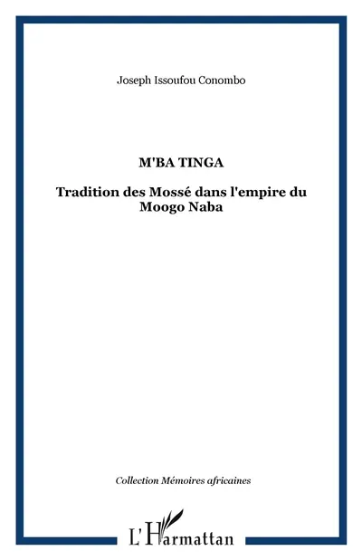 M'ba Tinga : traditions des Mossé dans l'Empire du Moogho-Naba