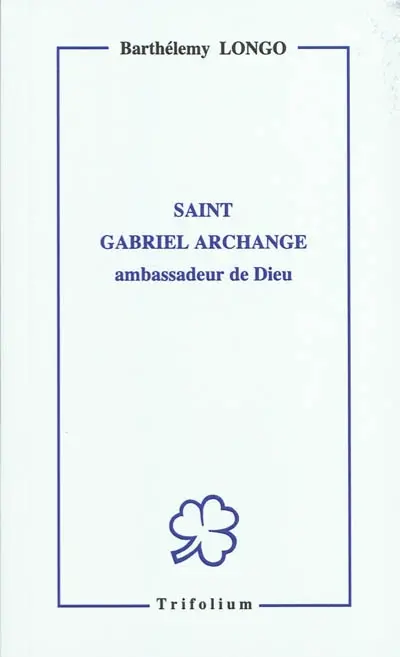 Saint Gabriel archange : ambassadeur de Dieu