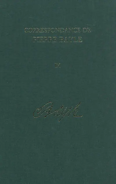 Correspondance de Pierre Bayle. Vol. 9. Janvier 1693-mars 1696 : lettres 902-1099