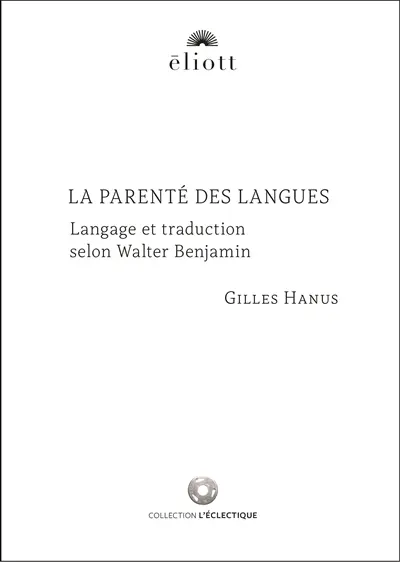 La parenté des langues : langage et traduction selon Walter Benjamin