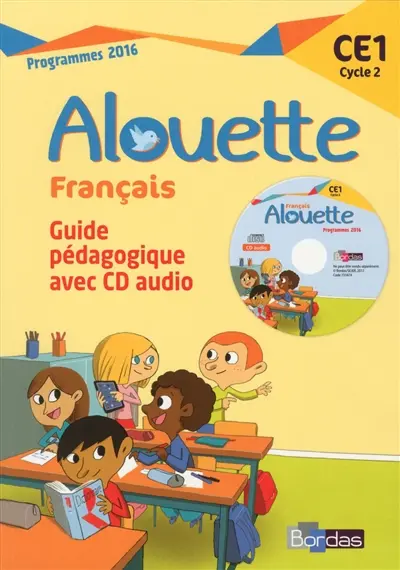 Alouette, Français CE1, cycle 2 : guide pédagogique avec CD audio : programmes 2016