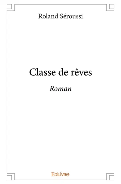 Classe de rêves : Roman