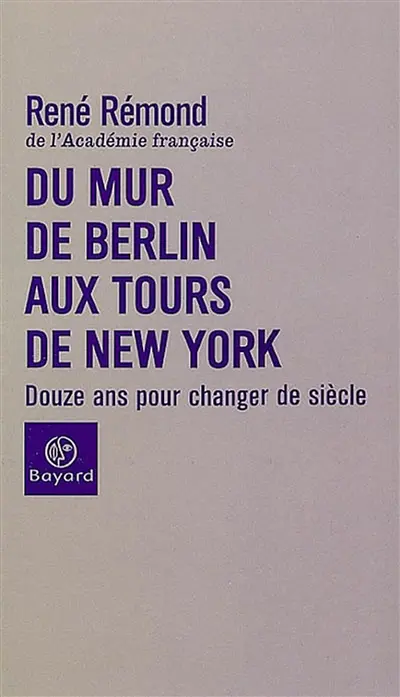 Du mur de Berlin aux tours de New York : douze ans pour changer de siècle