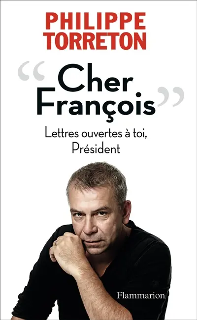 Cher François : lettres ouvertes à toi, Président