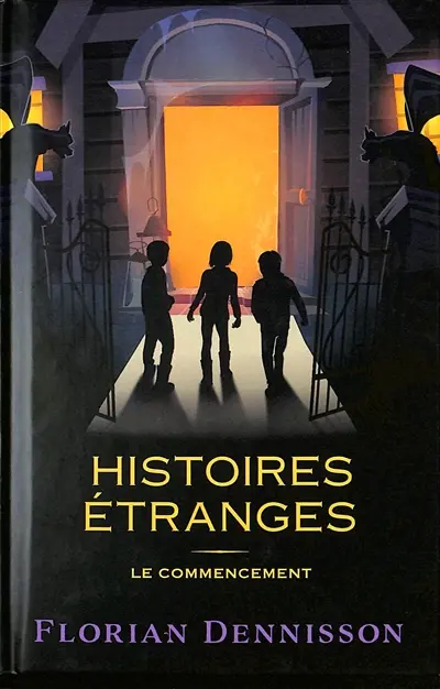 Histoires étranges. Vol. 1. Le commencement