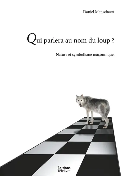 Qui parlera du loup ? : La Nature et le symbolisme maçonnique