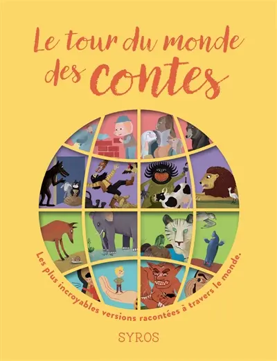 Le tour du monde des contes : les plus incroyables versions de quatre grands contes : Les trois petits cochons, Les musiciens de Brême, Le lièvre et la tortue et Tom Pouce racontées à travers le monde