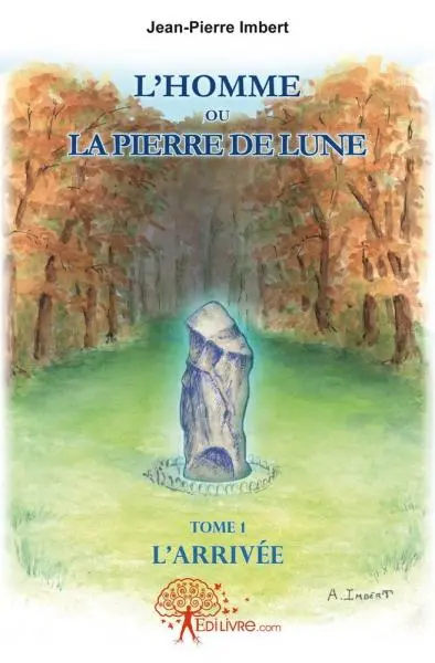 L'homme ou la pierre de lune : Tome 1 : l'arrivée