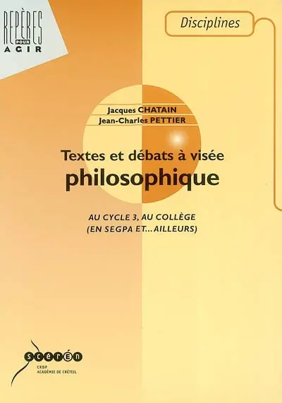 Textes et débats à visée philosophique : au cycle 3, au collège, en SEGPA et... ailleurs