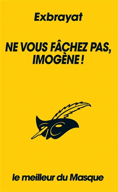Ne vous fâchez pas Imogène ! 
