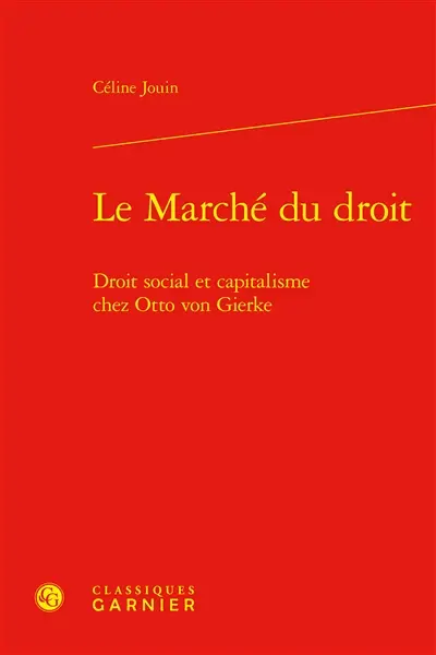 Le marché du droit : droit social et capitalisme chez Otto von Gierke