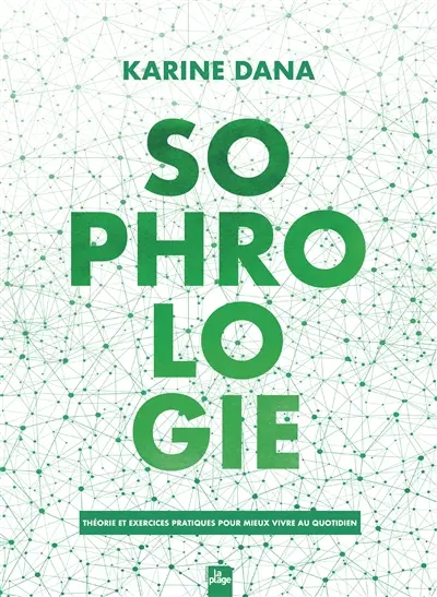 Sophrologie : théorie et exercices pratiques pour mieux vivre au quotidien