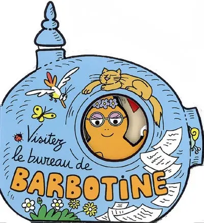 Visitez le bureau de Barbotine