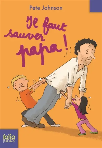 Il faut sauver papa !
