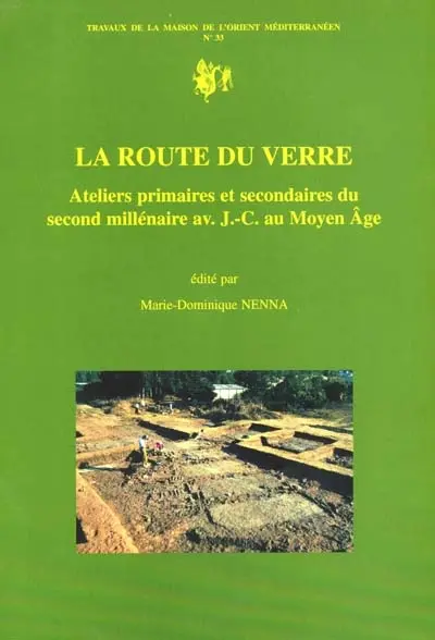 La route du verre : ateliers primaires et secondaires du second millénaire av. J.-C. au Moyen Age