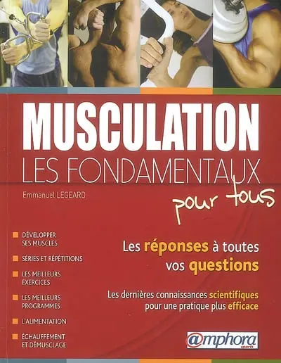Musculation : les fondamentaux pour tous : les réponses à toutes vos questions