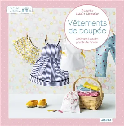 Vêtements de poupée : 20 tenues à coudre pour toute l'année