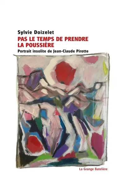 Pas le temps de prendre la poussière : portrait insolite de Jean-Claude Pirotte