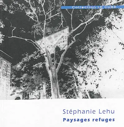 Stéphanie Lehu : Paysages refuges