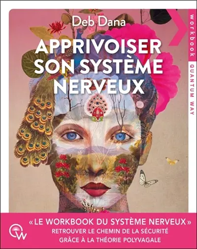 Apprivoiser son système nerveux : exercices pratiques pour soulager l'anxiété, revenir à soi et retrouver le chemin de la sécurité grâce à la théorie polyvagale
