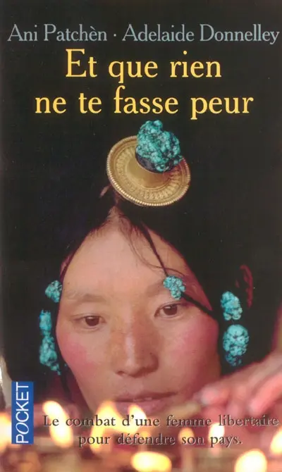 Et que rien ne te fasse peur : le combat d'une princesse tibétaine