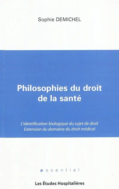Philosophies du droit de la santé : l'identification biologique du sujet de droit, extension du domaine du droit médical