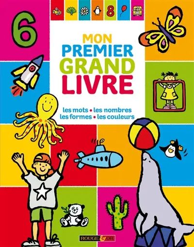 Mon premier grand livre : les mots, les nombres, les formes, les couleurs
