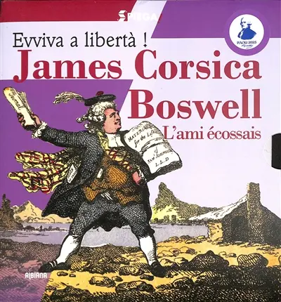Evviva a libertà ! : James Corsica Boswell : l'ami écossais