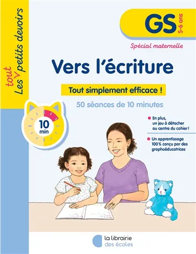 Vers l'écriture, GS, 5-6 ans : tout simplement efficace ! : 53 séances de 10 minutes, spécial maternelle
