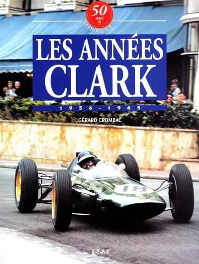 50 ans de formule 1. Vol. 2. Les années Clark : 1956-1965